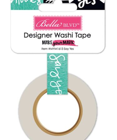 Bella Blvd Make Your Mark Washi Tape: Say Yes .