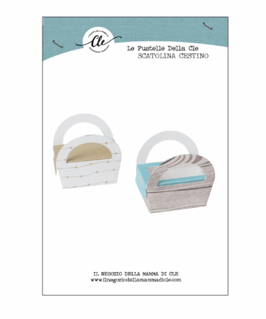 IL NEGOZIO DELLA MAMMA DI CLE - LE FUSTELLE DELLA CLE -SCATOLINA CESTINO