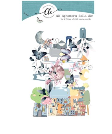 IL NEGOZIO DELLA MAMMA DI CLE - GLI ABBELLIMENTI DELLA CLE – MY 12 TALES OF 2022 –MARZO/APRILE - EPHEMERA