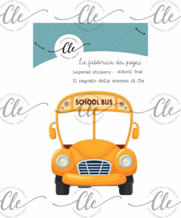 IL NEGOZIO DELLA MAMMA DI CLE -GLI ABBELLIMENTI DELLA CLE - COLLEZIONE LA FABBRICA DEI SOGNI- LAYERED STICKERS - SCHOOL BUS