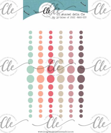 IL NEGOZIO DELLA MAMMA DI CLE - GLI ABBELLIMENTI DELLA CLE – MY 12 TALES OF 2022 - ENAMEL MAGGIO/GIUGNO