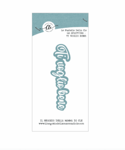 IL NEGOZIO DELLA MAMMA DI CLE - LE FUSTELLE DELLA CLE SCRITTINE GIUGNO - TI VOGLIO BENE