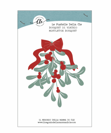 IL NEGOZIO DELLA MAMMA DI CLE- LE FUSTELLE DELLA CLE - MISTLETOE BOUQUET