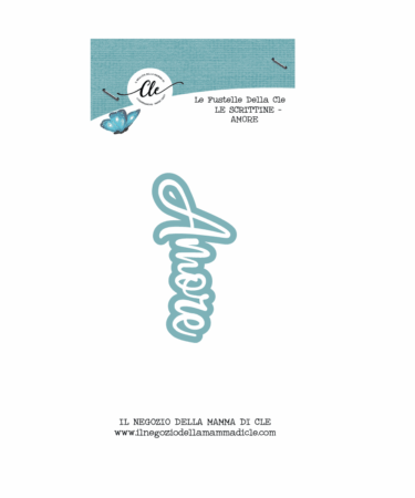 IL NEGOZIO DELLA MAMMA DI CLE – LE FUSTELLE DELLA CLE SCRITTINE - AMORE