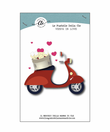 IL NEGOZIO DELLA MAMMA DI CLE- LE FUSTELLE DELLA CLE - LA VESPA INNAMORATA