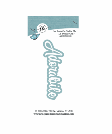 IL NEGOZIO DELLA MAMMA DI CLE – LE FUSTELLE DELLA CLE - SCRITTINE - ADORABILE