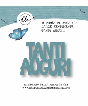 LE FUSTELLE DELLA CLE - LARGE TEXT - TANTI AUGURI