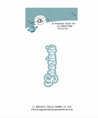IL NEGOZIO DELLA MAMMA DI CLE – LE FUSTELLE DELLA CLE - SCRITTINE - EMOZIONI