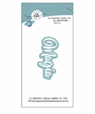 IL NEGOZIO DELLA MAMMA DI CLE – LE FUSTELLE DELLA CLE - SCRITTINE - MAGIA