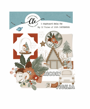 IL NEGOZIO DELLA MAMMA DI CLE - GLI ABBELLIMENTI DELLA CLE – MY 12 TALES OF 2024 -DICEMBRE - CHIPBOARDS