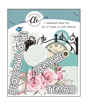 IL NEGOZIO DELLA MAMMA DI CLE - GLI ABBELLIMENTI DELLA CLE –MY TALES OF  2025- APRILE - CHIPBOARDS