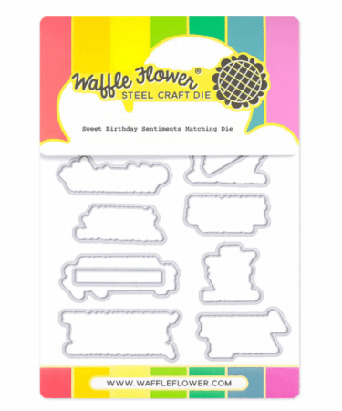 WAFFLE FLOWER - Sweet Birthday Sentiments Matching Die