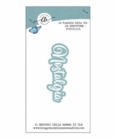 IL NEGOZIO DELLA MAMMA DI CLE – LE FUSTELLE DELLA CLE – SCRITTINE - NOSTALGIA