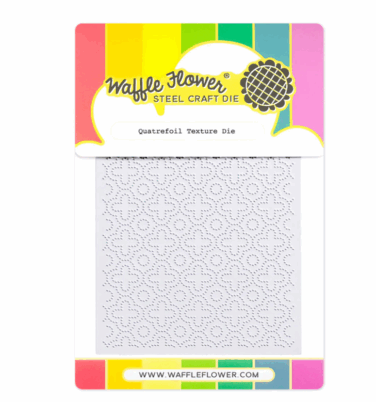 WAFFLE FLOWER - Quatrefoil Texture Die