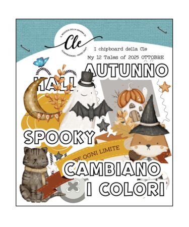 IL NEGOZIO DELLA MAMMA DI CLE - GLI ABBELLIMENTI DELLA CLE –MY TALES OF  2025- OTTOBRE - CHIPBOARDS