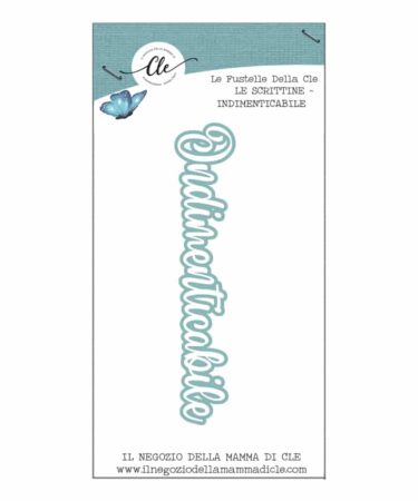 IL NEGOZIO DELLA MAMMA DI CLE – LE FUSTELLE DELLA CLE – SCRITTINE - INDIMENTICABILE