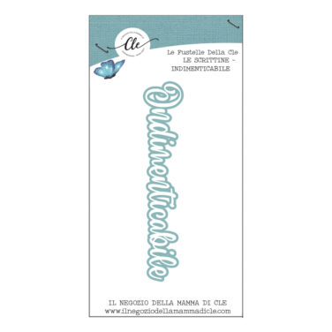 IL NEGOZIO DELLA MAMMA DI CLE – LE FUSTELLE DELLA CLE – SCRITTINE - INDIMENTICABILE