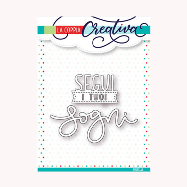 LA COPPIA CREATIVA - FUSTELLE - SEGUI I TUOI SOGNI