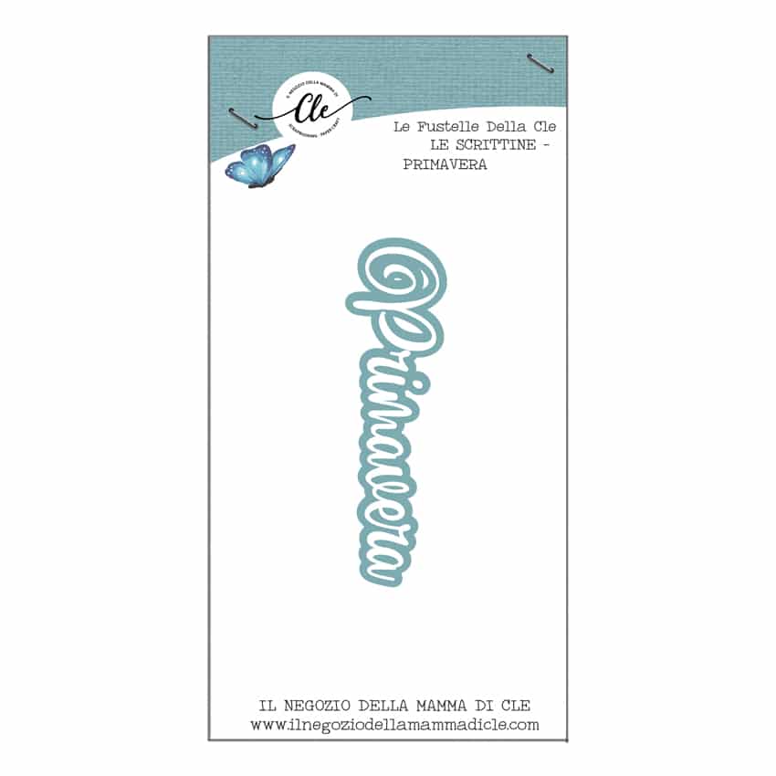 IL NEGOZIO DELLA MAMMA DI CLE – LE FUSTELLE DELLA CLE – SCRITTINE - PRIMAVERA