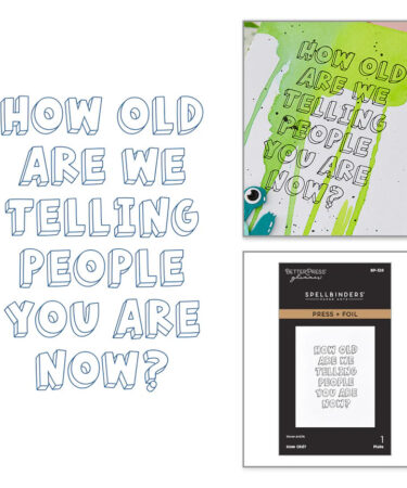 SPELLBINDERS - Collezione Aged to Perfection - How Old? Press + Foil Plate