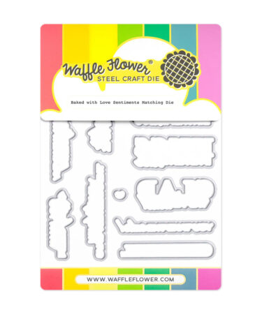 WAFFLE FLOWER - Baked with Love Sentiments Matching Die