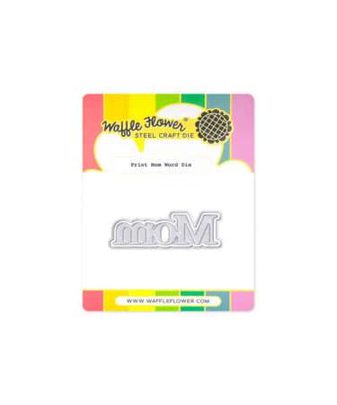WAFFLE FLOWER - Print Mom Word Die